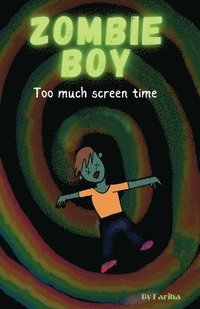 bokomslag Zombie Boy, Too Much Screen Time