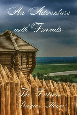 An Adventure with Friends: The Fortress 1