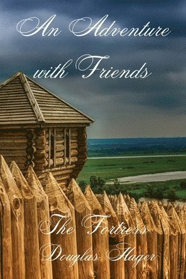 An Adventure with Friends: The Fortress