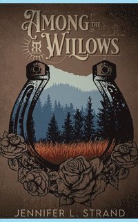 bokomslag Among the Willows: A Thornbrush Ranch Romance