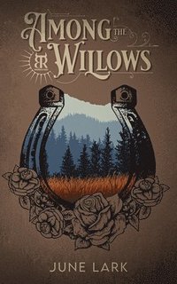 bokomslag Among the Willows: A Thornbrush Ranch Romance