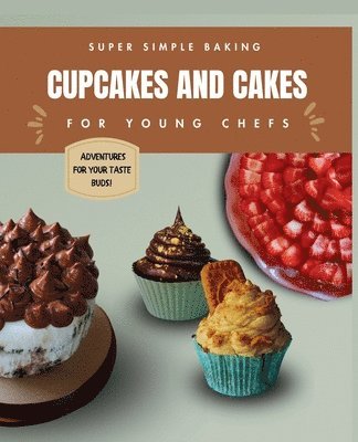 Super Simple Baking Cupcakes and Cakes for Young Chefs 1