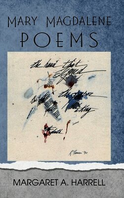Margaret Ann Harrell - Mary Magdalene Poems, Inbunden
