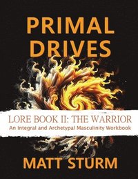 bokomslag Primal Drives: Lore Book II: The Warrior