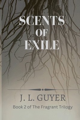J L Guyer, J. L. Guyer - Scents of Exile, Häftad