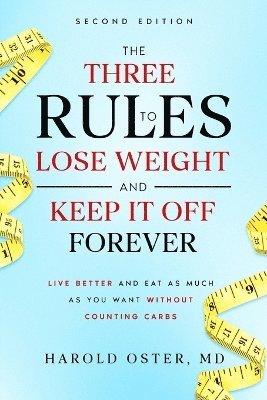 bokomslag The Three Rules to Lose Weight and Keep It Off Forever, Second Edition