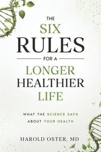 bokomslag Six Rules for a Longer, Healthier Life