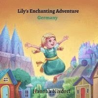 bokomslag Lily's Enchanting Adventure Germany