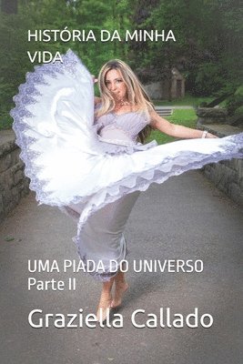 bokomslag História Da Minha Vida: UMA PIADA DO UNIVERSO Parte II