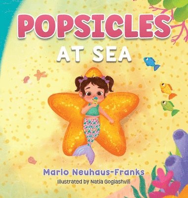 Marlo Neuhaus-Franks, Natia Gogiashvili - Popsicles at Sea, Inbunden