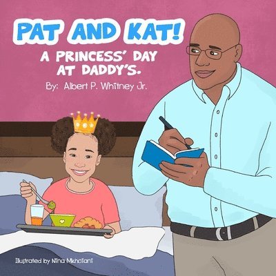 Jewell Whitney - Pat and Kat!: A Princess's Day at Daddy's, Häftad