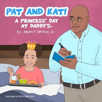 Pat and Kat!: A Princess's Day at Daddy's 1