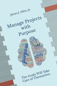 bokomslag Manage Projects with Purpose