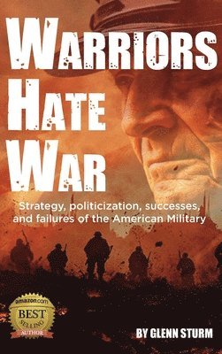 Glenn Sturm - Warriors Hate War, Inbunden