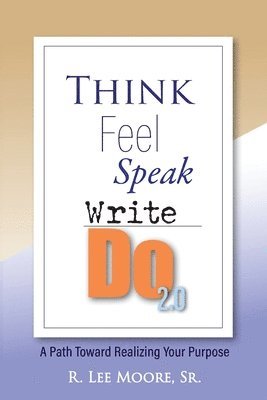 Ronald Lee Moore - Think Feel Speak Write- Do 2.0, Häftad