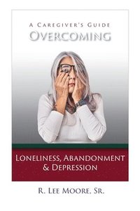 bokomslag Overcoming Loneliness, Abandonment & Depression