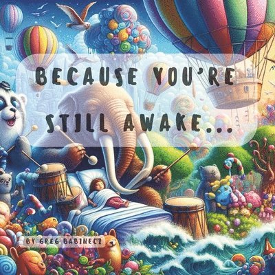 Because You're Still Awake... 1