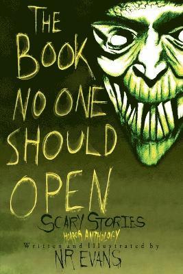 The Book No One Should Open: Scary Stories Horror Anthology 1