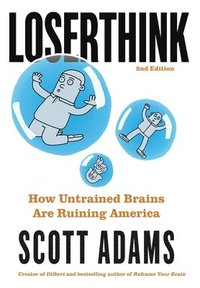 bokomslag Loserthink: How Untrained Brains Are Ruining America
