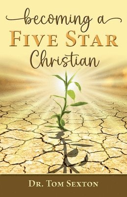 Tom Sexton - Becoming A Five Star Christian, Häftad