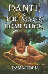 bokomslag Dante & The Magic Lomi Stick