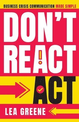 bokomslag Don't React, Act: Business Crisis Communication Made Simple: Business Crisis Communication Made Simple