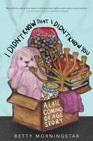 Betty Morningstar - I Didn't Know That I Didn't Know You, Häftad