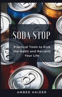 bokomslag Soda Stop: Practical Tools to Kick the Habit and Reclaim Your Life