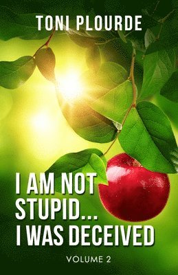 I am not stupid... I was deceived