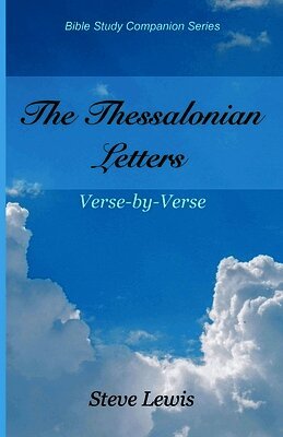 The Thessalonian Letters: Verse-by-Verse