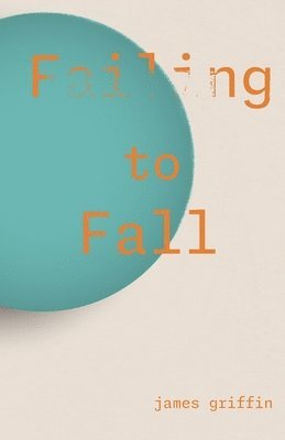 James Griffin, Michele McDannold - Failing to Fall, Häftad