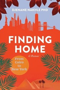 bokomslag Finding Home: From Cairo to New York