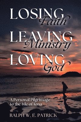 bokomslag Losing Faith, Leaving Ministry, Loving God