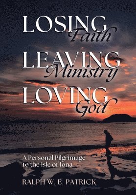 bokomslag Losing Faith, Leaving Ministry, Loving God