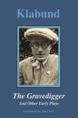 Klabund - The Gravedigger and Other Early Plays