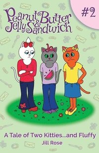 bokomslag A Tale of Two Kitties...and Fluffy: Peanut Butter & Jelly Sandwich, Book #2