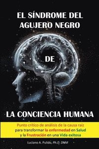 bokomslag El sndrome del agujero negro de la conciencia humana