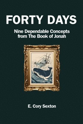 bokomslag Forty Days: 9 Concepts For the Christian from the Book of Jonah