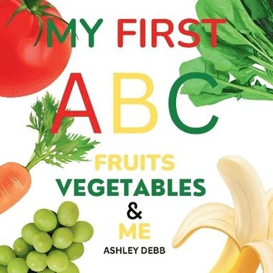 bokomslag My First ABC Fruits Vegetables And Me (An Alphabet Children's Book)