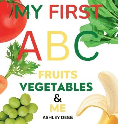 bokomslag My First ABC Fruits Vegetables And Me (An Alphabet Children's Book)