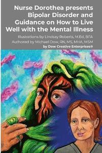 bokomslag Nurse Dorothea presents Bipolar Disorder and Guidance on How to Live Well with the Mental Illness