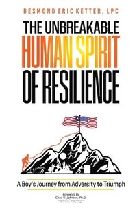 bokomslag The Unbreakable Human Spirit of Resilience