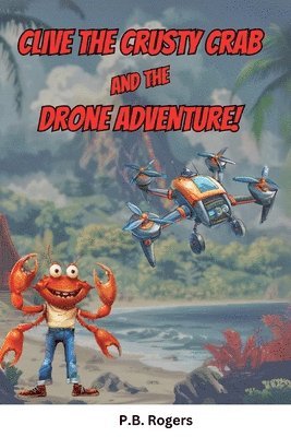 bokomslag Clive the Crusty Crab and the Drone Adventure