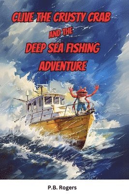 Clive the Crusty Crab and the Deep Sea Fishing Adventure 1