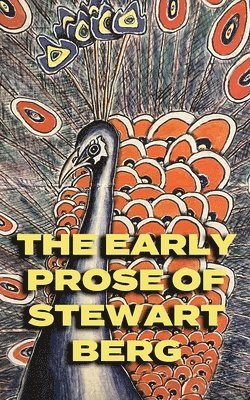 Early Prose of Stewart Berg