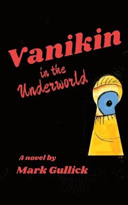 Mark Gullick - Vanikin in the Underworld, Häftad