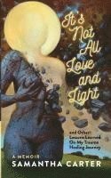 bokomslag It's Not All Love and Light