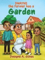 Dwayne the Farmer has a Garden 1