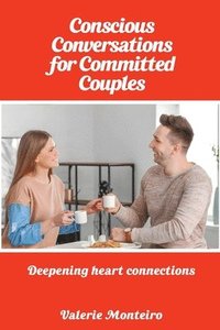 bokomslag Conscious Conversations for Committed Couples