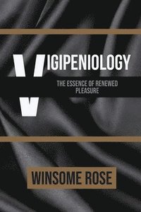 bokomslag Vigipeniology-The Essence of Renewed Pleasure
